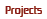 projects